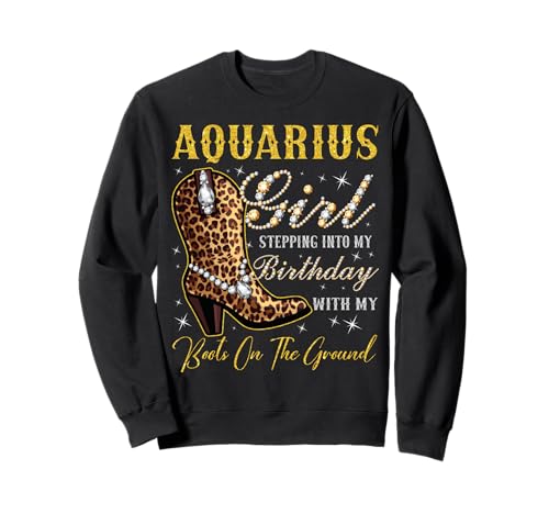 Wassermann-Mädchen Tritt mit Meinen Stiefeln an Meinem Geburtstag Sweatshirt von Aquarius Girl Birthday Party Western Cowgirl