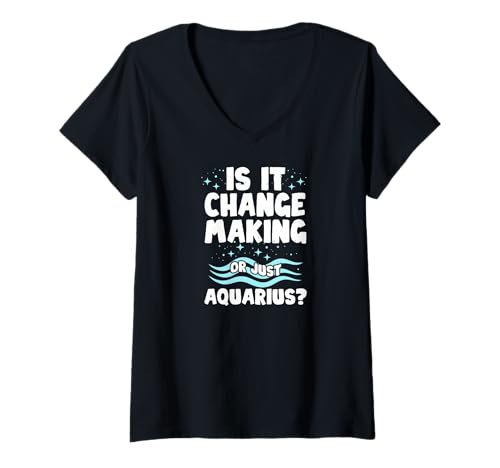 Damen is IT Change Making OR JUST Aquarius? T-Shirt mit V-Ausschnitt Damen is IT Change Making OR JUST Aquarius? T-Shirt mit V-Ausschnitt von Aquarius Zodiac Personality Innovation Visionary
