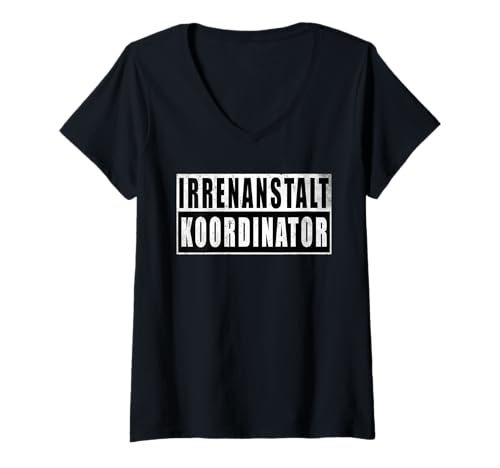 Damen Irrenanstalt Koordinator Lustig T-Shirt mit V-Ausschnitt von Arbeit Kollege Mitarbeiter Büro Lustig Spruch