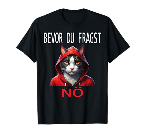 Bevor du fragst Nein Kater Katze Büro fun Spass Damen Arbeit T-Shirt von Arbeiten Lustiger Spruch Geschenk Herren & Frauen