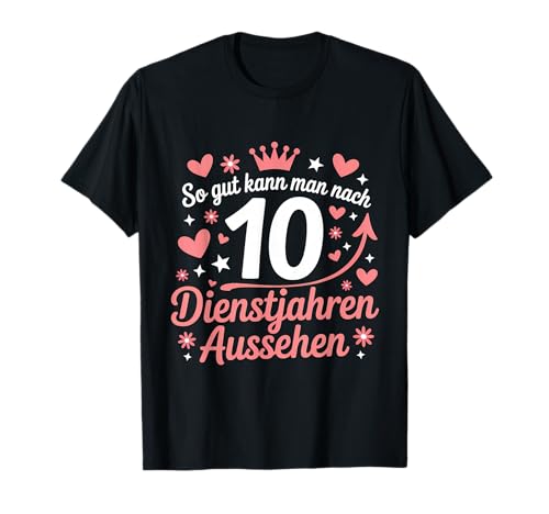 So Gut Kann Man Nach 10 Dienstjahren Aussehen Arbeit Chef T-Shirt So Gut Kann Man Nach 10 Dienstjahren Aussehen Arbeit Chef T-Shirt von Arbeitskollegen Büro Chef Spruch