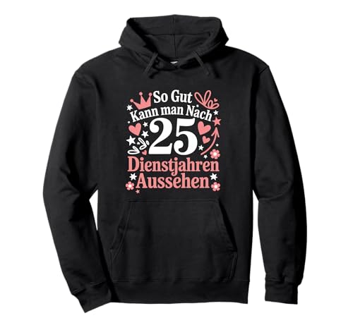 So Gut Kann Man Nach 25 Dienstjahren Aussehen Arbeit Chef Pullover Hoodie So Gut Kann Man Nach 25 Dienstjahren Aussehen Arbeit Chef Pullover Hoodie von Arbeitskollegen Büro Chef Spruch