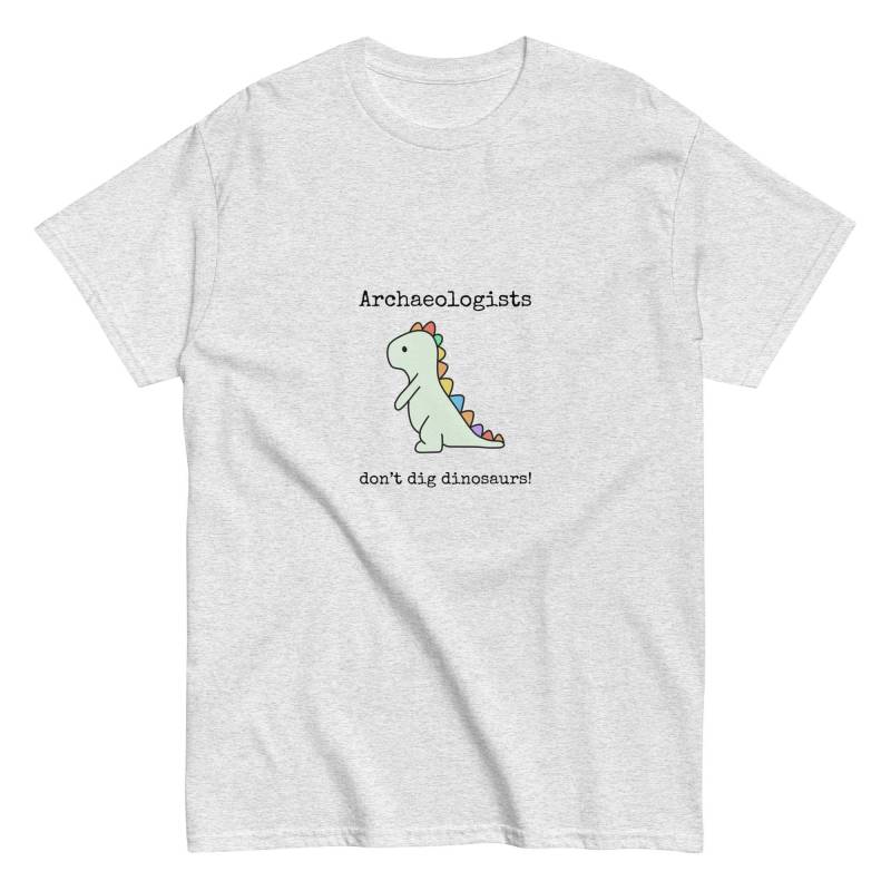 Archaeologists Don't Dig Dinosaurs T-Shirt von ArchaeologyUniverse