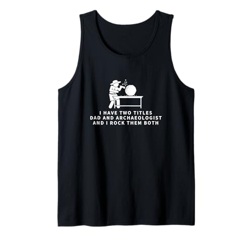 Archäologe und Papa stolze Männer lustige Archäologie Tank Top Archäologe und Papa stolze Männer lustige Archäologie Tank Top von Archeologist Gifts And Costume Adult