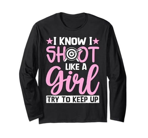 Bogenschießen - I Know I Shoot Like A Girl Try To Keep Up Langarmshirt Bogenschießen - I Know I Shoot Like A Girl Try To Keep Up Langarmshirt von Archer Bow Arrows Design Outfit