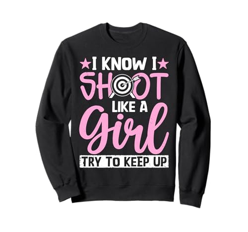 Bogenschießen - I Know I Shoot Like A Girl Try To Keep Up Sweatshirt Bogenschießen - I Know I Shoot Like A Girl Try To Keep Up Sweatshirt von Archer Bow Arrows Design Outfit