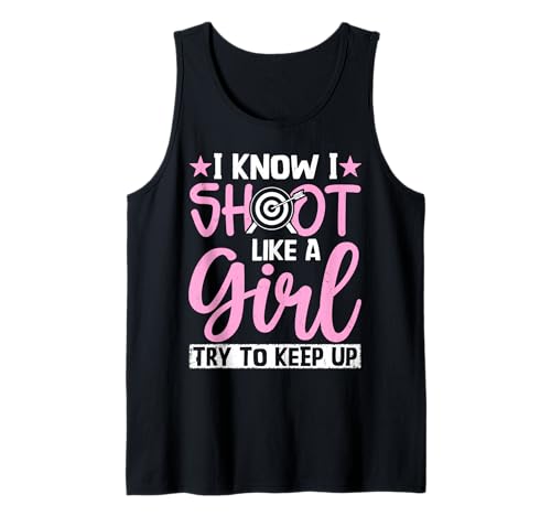 Bogenschießen - I Know I Shoot Like A Girl Try To Keep Up Tank Top von Archer Bow Arrows Design Outfit