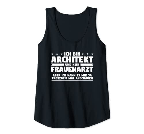 Damen Ich Bin Architekt Und Kein Frauenarzt Tank Top von Architektur-Geschenk für einen Architekten