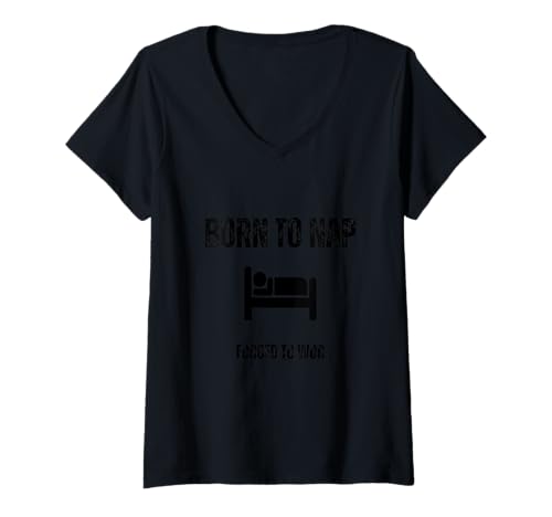 Damen Born to Nap. Forced to Work - Funny Lazy Sarcastic Quote T-Shirt mit V-Ausschnitt von Ares&Thor