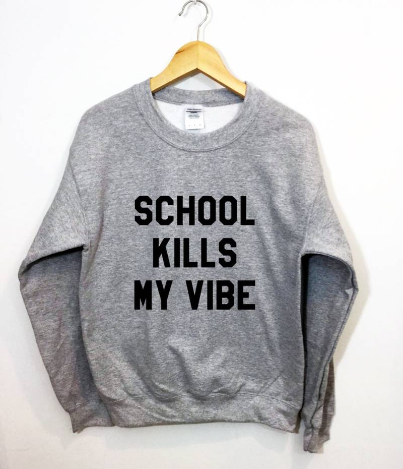 School Kills My Vibes Sweatshirt Lustiger Tumblr Pullover School Kills My Vibes Sweatshirt Lustiger Tumblr Pullover von ArmiTee