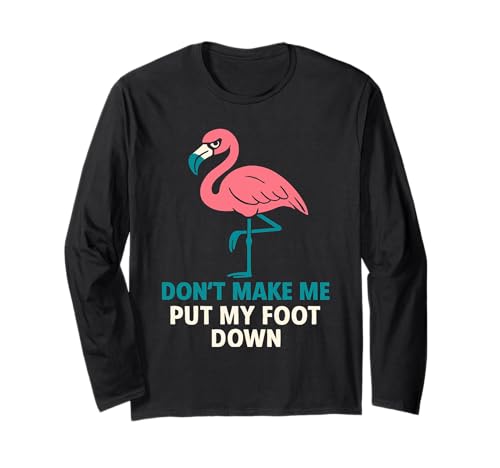 Lustiger Stern Flamingo "Don't Make Me Put My Foot Down" Frauen Langarmshirt von Art-Wear