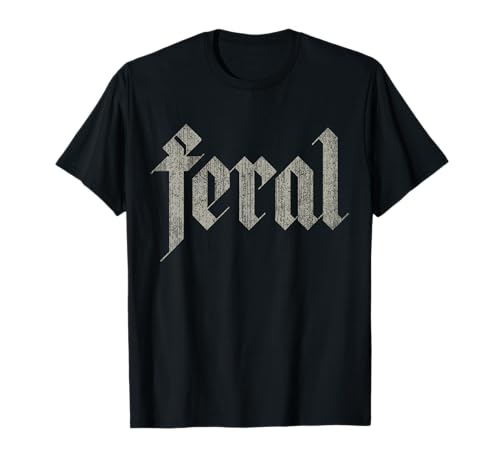 Feral Man, Feral Child, Feral Woman, Feral Trend, Feral T-Shirt von Art of Living