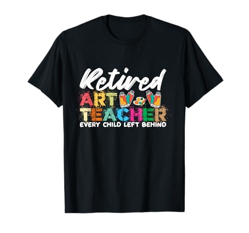 Kunstlehrerin im Ruhestand Jedes Kind Wird zurückgelassen T-Shirt Kunstlehrerin im Ruhestand Jedes Kind Wird zurückgelassen T-Shirt von Art teaching Artist Teaching sketching