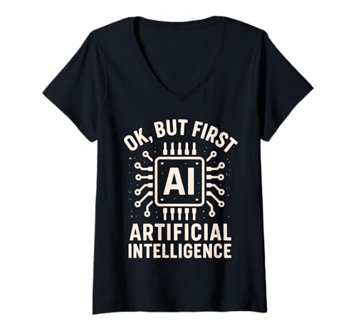 Damen OK, aber zuerst KI: Lustiger KI-Technikfreak, Nerd, Informatik T-Shirt mit V-Ausschnitt von Artificial Intelligence AI Tech Geek Nerd Gifts