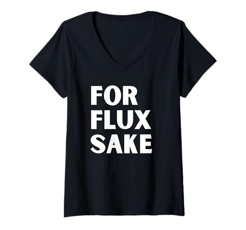 Damen for Flux Sake FFS Hobby Artists Manufacturing Tech Löten T-Shirt mit V-Ausschnitt Damen for Flux Sake FFS Hobby Artists Manufacturing Tech Löten T-Shirt mit V-Ausschnitt von Arts Crafts Soldering and Sarcasm