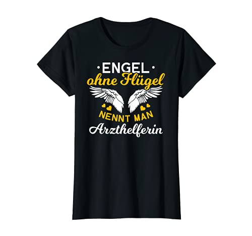 Damen Engel ohne Flügel nennt man Arzthelferin Arztpraxis T-Shirt von Arzthelferin Medizin Arztpraxis Patient
