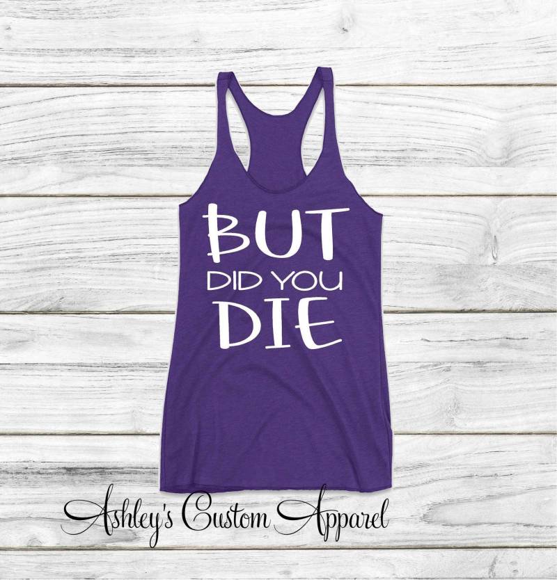Aber Bist Du Gestorben, Lustiges Workout-Tank-Top, Damen-Fitnessbekleidung, Personal Trainer Tank, Lustige Fitness-studio-Shirts, Inspirierende von AshleysCustomApparel