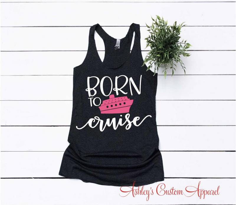 Born To Cruise Tank Top Mädchen Trip T-Shirt, Womens Shirt, I Love To von AshleysCustomApparel