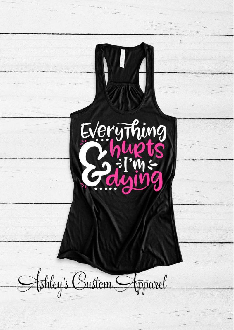 Inspirierendes Tank-Top, Damen Fitness Bekleidung, Alles Tut Weh Und Ich Sterbe, Lustiges Workout Tank, Fitness-Studio Motivation, Mädchen Die von AshleysCustomApparel