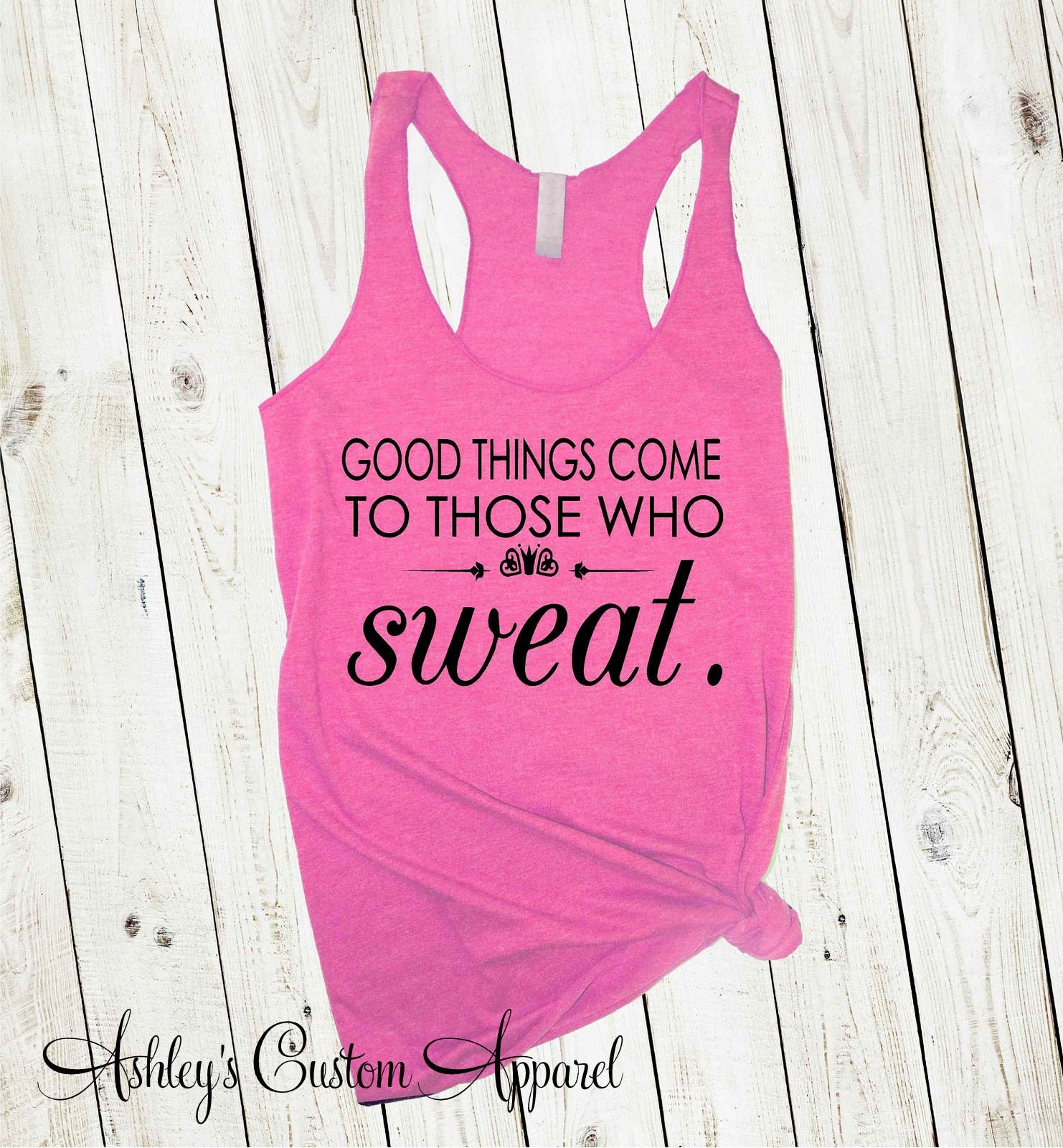 Inspirierendes Workout-Tanktop Gute Dinge Kommen Zu Denen, Die Schwitzen - Damen-Fitnessbekleidung von AshleysCustomApparel