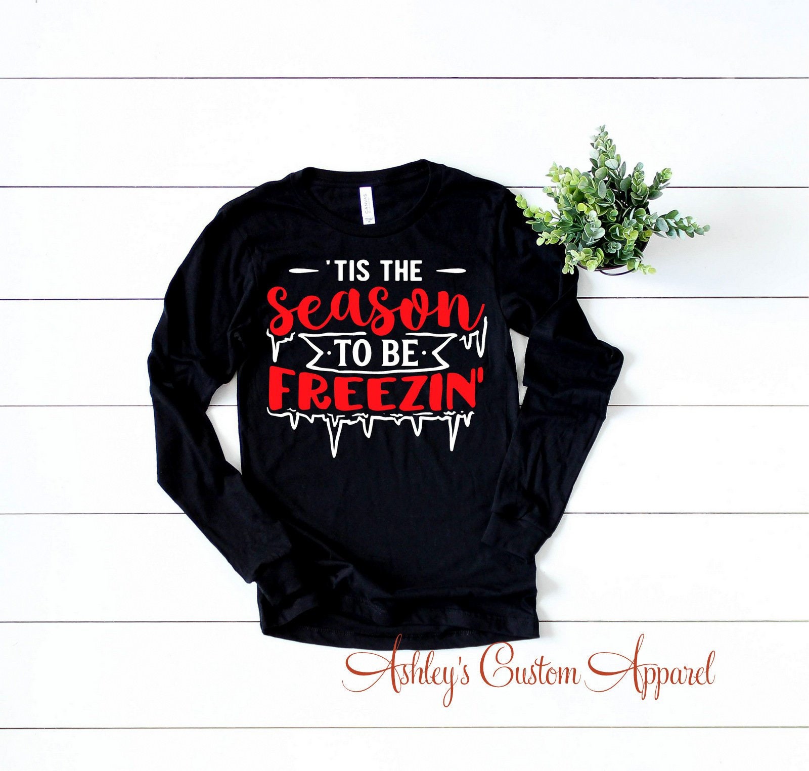 Langarm Urlaub Shirts Tis The Season To Be Freezin Ich Bin Kalt Shirt Weihnachten Für Frauen Lustiges Winter Song Zitate von AshleysCustomApparel