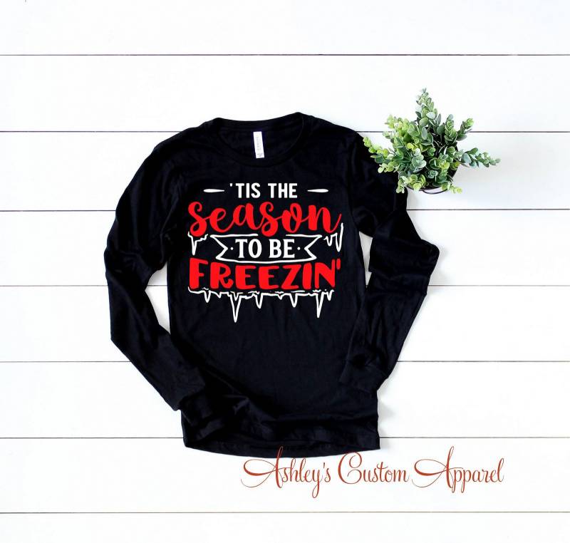 Langarm Urlaub Shirts Tis The Season To Be Freezin Ich Bin Kalt Shirt Weihnachten Für Frauen Lustiges Winter Song Zitate von AshleysCustomApparel
