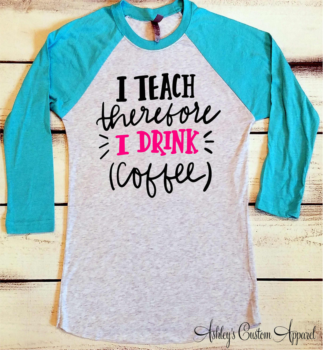 Lehrer Shirt, Ich Lehre Deshalb, Dass Trinke, Lustige Shirts, Geschenke, Inspirierend Personalisierte Lehrerin, Lehrerin Leben Shirt von AshleysCustomApparel