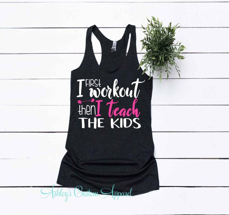 Lehrer Workout Tank, Lustiges Zuerst Workout, Dann Lehre Ich Die Kinder, Shirt, Geschenk, Inspirierendes Fitnessstudio Tank von AshleysCustomApparel