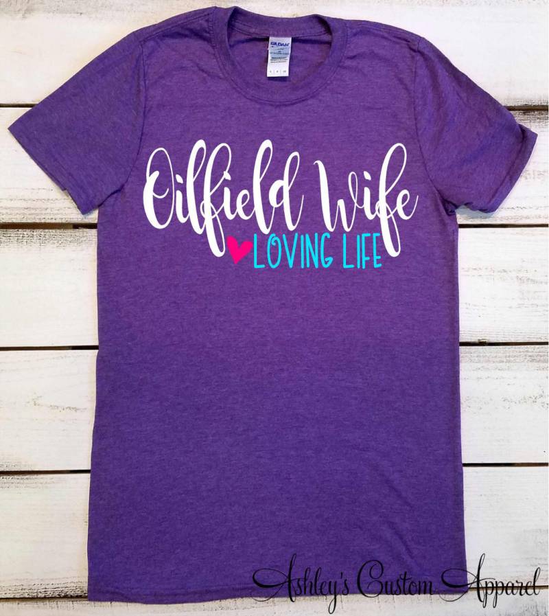 Ölfeld Frau Shirt Liebevolles Leben, Stolze T-Shirt von AshleysCustomApparel