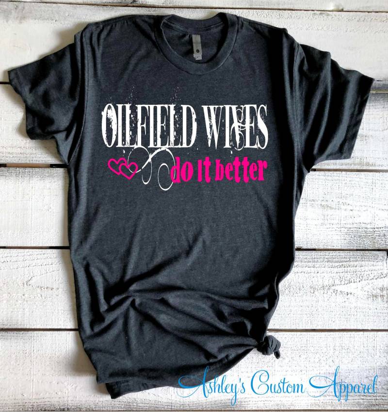 Ölfeld Frau T-Shirt Stolze Frauen Machen Es Besser, Ferngeschenk von AshleysCustomApparel