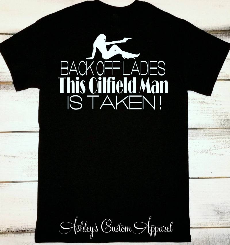 Ölfeld Shirt, Back Off Damen, Dieser Mann Ist Genommen, Herren T-Shirt, Roughneck, Stolz von AshleysCustomApparel