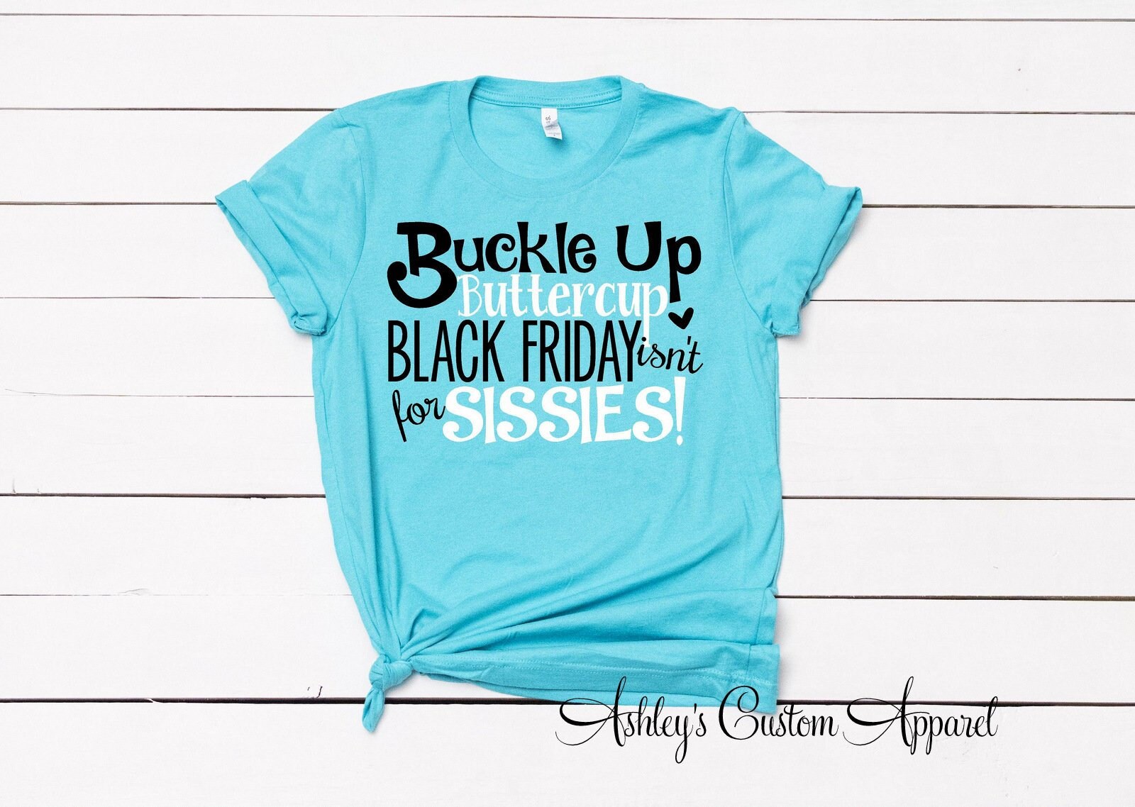 Schwarzer Freitag Shirt Schwarz Einkaufen Shirts Buckle Up Butter Cup Ist Nicht Für Sisdies Gruppe Lustig von AshleysCustomApparel