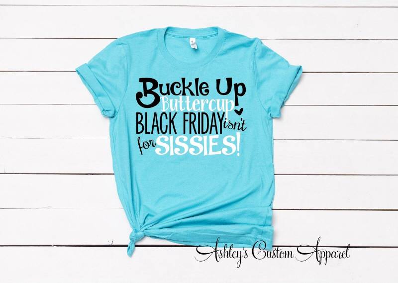 Schwarzer Freitag Shirt Schwarz Einkaufen Shirts Buckle Up Butter Cup Ist Nicht Für Sisdies Gruppe Lustig von AshleysCustomApparel