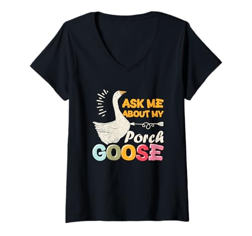 Damen Goose Lover Funny Gänse Ask Me About My Porch Goose T-Shirt mit V-Ausschnitt von Ask Me About My Porch Goose Funny Gift