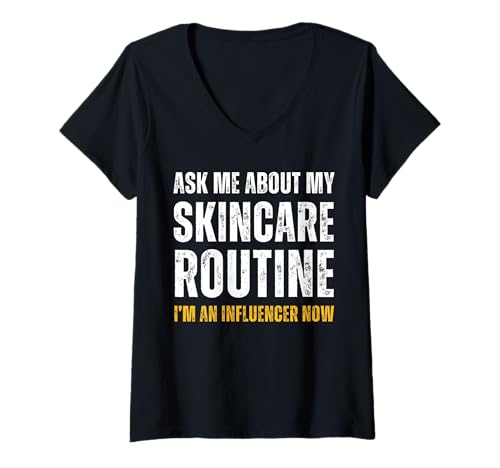 Damen Ask me about my Skincare Routine Funny Influencer Gift Humor T-Shirt mit V-Ausschnitt Damen Ask me about my Skincare Routine Funny Influencer Gift Humor T-Shirt mit V-Ausschnitt von Ask me about my Skincare Routine I'm an Influencer