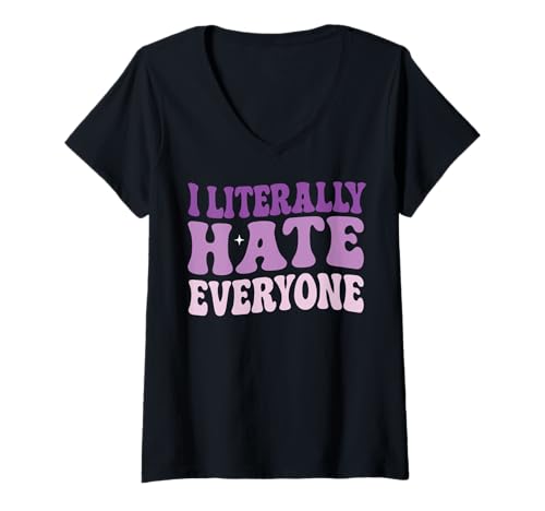 Damen I Literally Hate Everyone T-Shirt mit V-Ausschnitt Damen I Literally Hate Everyone T-Shirt mit V-Ausschnitt von Asozial Zynismus Introvertiert Soziale Angst