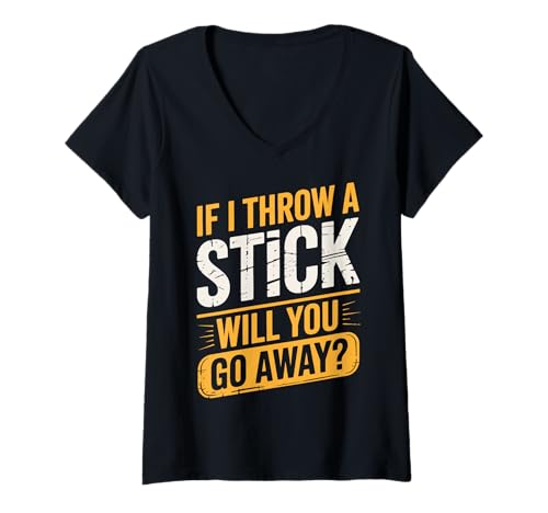 Damen If I Throw A Stick Will You Go Away Sarkastisch T-Shirt mit V-Ausschnitt Damen If I Throw A Stick Will You Go Away Sarkastisch T-Shirt mit V-Ausschnitt von Asoziale Person Verärgert Introvertiert