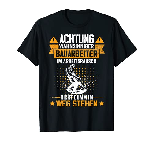 Herren Achtung Wahnsinniger Bauarbeiter im Arbeitsrausch Straßenbau T-Shirt von Asphaltierer Bauarbeiter & Straßenbauer Geschenk