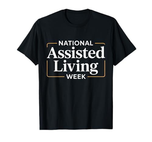 National Assisted Living Week für Männer und Frauen T-Shirt von Assisted Living Week Graphic Design