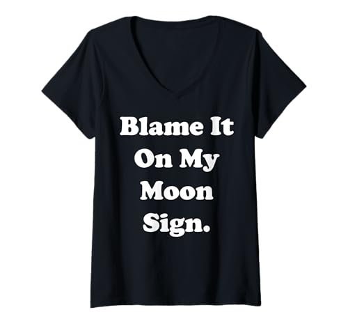 Damen Blame It On My Moon Sign Cosmic Humor Funny Saying T-Shirt mit V-Ausschnitt Damen Blame It On My Moon Sign Cosmic Humor Funny Saying T-Shirt mit V-Ausschnitt von Astrology Cosmic Humor Moon Sign Fun