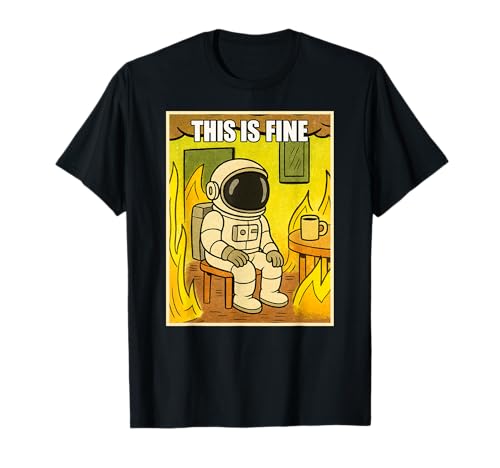 Lustiger Astronaut This Is Fine Humor Meme Men Women T-Shirt von AstronautAxis1