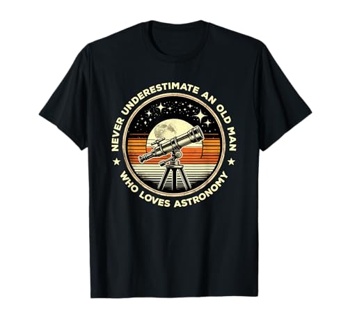 Never Underestimate An Old Man Who Loves Astronomy T-Shirt Never Underestimate An Old Man Who Loves Astronomy T-Shirt von Astronomy Gift For An Astronomer