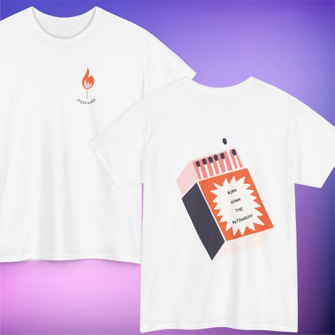 Perfect Match I Burn Down The Patriarchy T-Shirt Aus Baumwolle Mit Front - Und Backprint von AtelierPiDesign