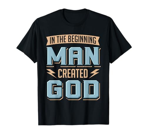 Atheist Man Created God Spruch Anti Religion Agnostiker T-Shirt von Atheisten Freidenker Skeptiker & Kritisches Denken