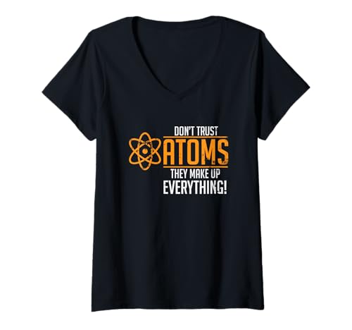 Damen Don't Trust Atoms They Make Up Everything T-Shirt mit V-Ausschnitt von Atom Science Designs