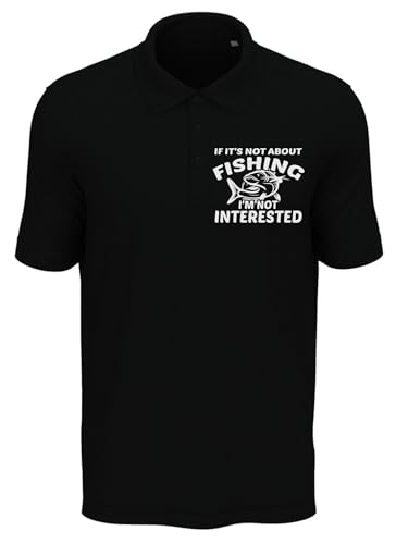Atspauda If It's Not About Fishing I'm Not Interested Herren Poloshirt Baumwolle Schwarz, Schwarz , XXL von Atspauda