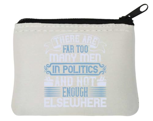 Neopren-Geldbörse mit Aufschrift "There are far too many men in politics and not enough elsewhere", 10 x 11 cm, Weiß, weiß, Einheitsgröße von Atspauda