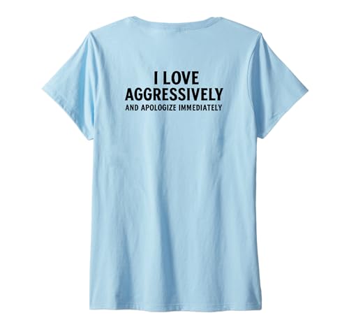 Damen "I Love Aggressively And Apologize Immediately." Lustig T-Shirt mit V-Ausschnitt von Attachment issues memes outfits
