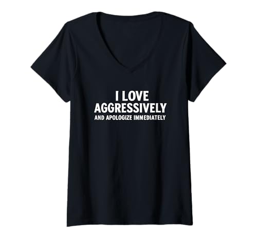 Damen "I Love Aggressively And Apologize Immediately." Lustig T-Shirt mit V-Ausschnitt von Attachment issues memes outfits