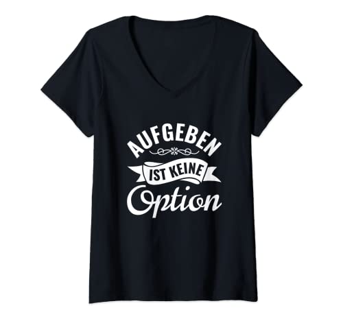 Damen Motivation Spruch Inspiration Mut Aufgeben ist keine Option T-Shirt mit V-Ausschnitt von Aufgeben ist keine Option